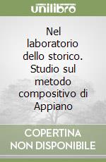 Nel laboratorio dello storico. Studio sul metodo compositivo di Appiano libro