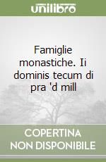 Famiglie monastiche. Ii dominis tecum di pra 'd mill libro