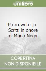 Po-ro-wi-to-jo. Scritti in onore di Mario Negri libro