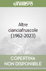 Altre cianciafruscole (1962-2023) libro