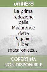 La prima redazione delle Macaronee detta Paganini. Liber macaronices 1517 libro