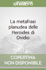 La metafrasi planudea delle Heroides di Ovidio