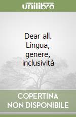 Dear all. Lingua, genere, inclusività libro