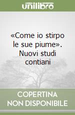 «Come io stirpo le sue piume». Nuovi studi contiani libro