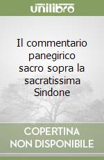 Il commentario panegirico sacro sopra la sacratissima Sindone libro