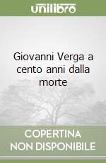 Giovanni Verga a cento anni dalla morte