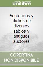 Sentencias y dichos de diversos sabios y antiguos auctores libro