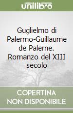 Guglielmo di Palermo-Guillaume de Palerne. Romanzo del XIII secolo libro