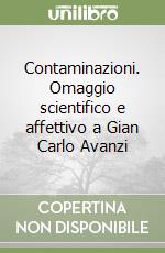 Contaminazioni. Omaggio scientifico e affettivo a Gian Carlo Avanzi libro