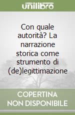 Con quale autorità? La narrazione storica come strumento di (de)legittimazione