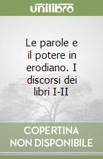 Le parole e il potere in erodiano. I discorsi dei libri I-II libro