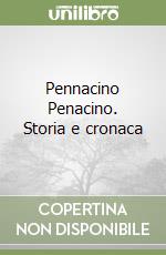 Pennacino Penacino. Storia e cronaca libro