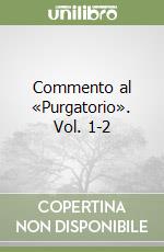 Commento al «Purgatorio». Vol. 1-2 libro
