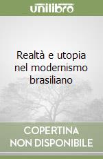Realtà e utopia nel modernismo brasiliano libro