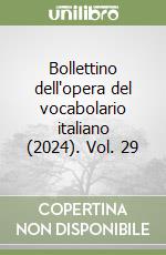 Bollettino dell'opera del vocabolario italiano (2024). Vol. 29 libro