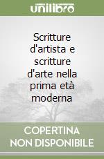 Scritture d'artista e scritture d'arte nella prima età moderna libro