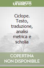 Ciclope. Testo, traduzione, analisi metrica e scholia libro