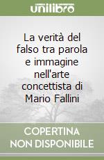 La verità del falso tra parola e immagine nell'arte concettista di Mario Fallini libro