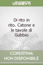 Di rito in rito. Catone e le tavole di Gubbio libro