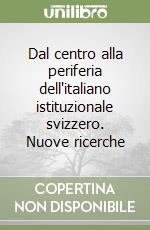 Dal centro alla periferia dell'italiano istituzionale svizzero. Nuove ricerche libro