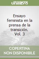 Ensayo feminista en la prensa de la transición. Vol. 3 libro