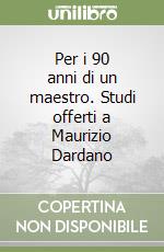 Per i 90 anni di un maestro. Studi offerti a Maurizio Dardano libro