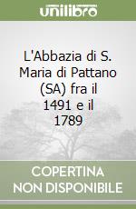 L'Abbazia di S. Maria di Pattano (SA) fra il 1491 e il 1789 libro