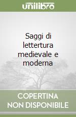 Saggi di lettertura medievale e moderna libro