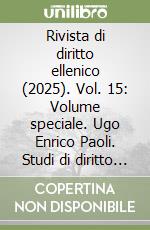 Rivista di diritto ellenico (2025). Vol. 15: Volume speciale. Ugo Enrico Paoli. Studi di diritto attico libro