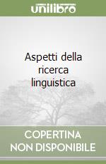 Aspetti della ricerca linguistica libro