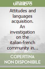 Attitudes and languages acquisition. An investigation on the italian-french community in Aix-Marseille libro