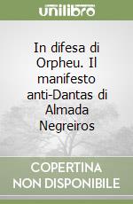 In difesa di Orpheu. Il manifesto anti-Dantas di Almada Negreiros libro