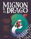 Mignon e il drago. Ediz. a colori libro