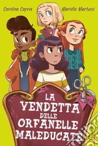 La vendetta delle orfanelle maleducate libro