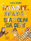 Mummie, spade e spazzolini da denti. Viaggio nel tempo in 20 oggetti + 1 libro