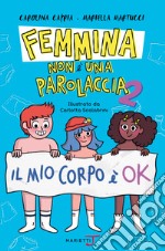 Femmina non è una parolaccia. Vol. 2: Il mio corpo è ok libro