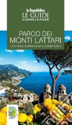 Parco dei Monti Lattari. Costiera sorrentina e amalfitana. Le guide ai sapori e piaceri libro