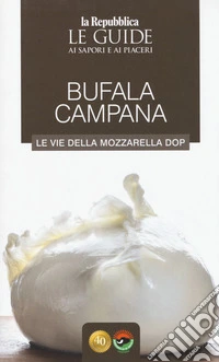Bufala campana. Le vie della mozzarella dop