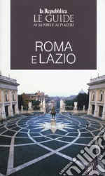 Roma e Lazio. Le guide ai sapori e ai piaceri libro