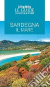 Sardegna. Il mare. Le guide ai sapori e ai piaceri libro