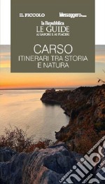 Carso. Itinerari tra storia e natura. Le guide ai sapori e ai piaceri libro