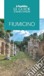 Fiumicino. Le guide ai sapori e ai piaceri libro