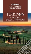 Toscana. Il fascino della campagna. Le guide ai sapori e ai piaceri libro