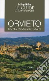 Orvieto e il regno degli Etruschi. Le guide ai sapori e ai piaceri libro