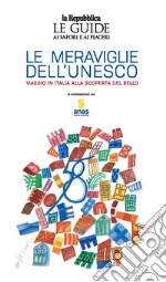 Le meraviglie dell'Unesco. Viaggio in Italia alla scoperta del bello libro