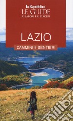 Lazio. I cammini. Guida ai sapori e ai piaceri della regione libro