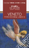 Veneto. Paradiso dell'Unesco. Le guide ai sapori e piaceri libro