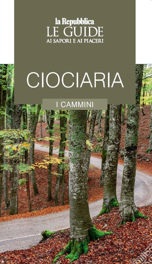 Ciociaria. I cammini. Le guide ai sapori e ai piaceri