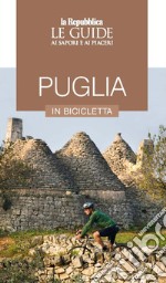 Puglia in bicicletta. Le guide ai sapori e piaceri libro