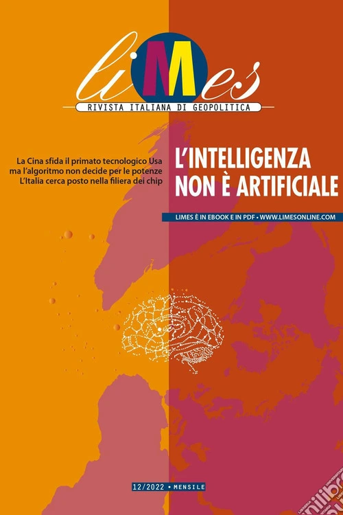 Limes. Rivista italiana di geopolitica (2022). Vol. 12: L' intelligenza non � artificiale